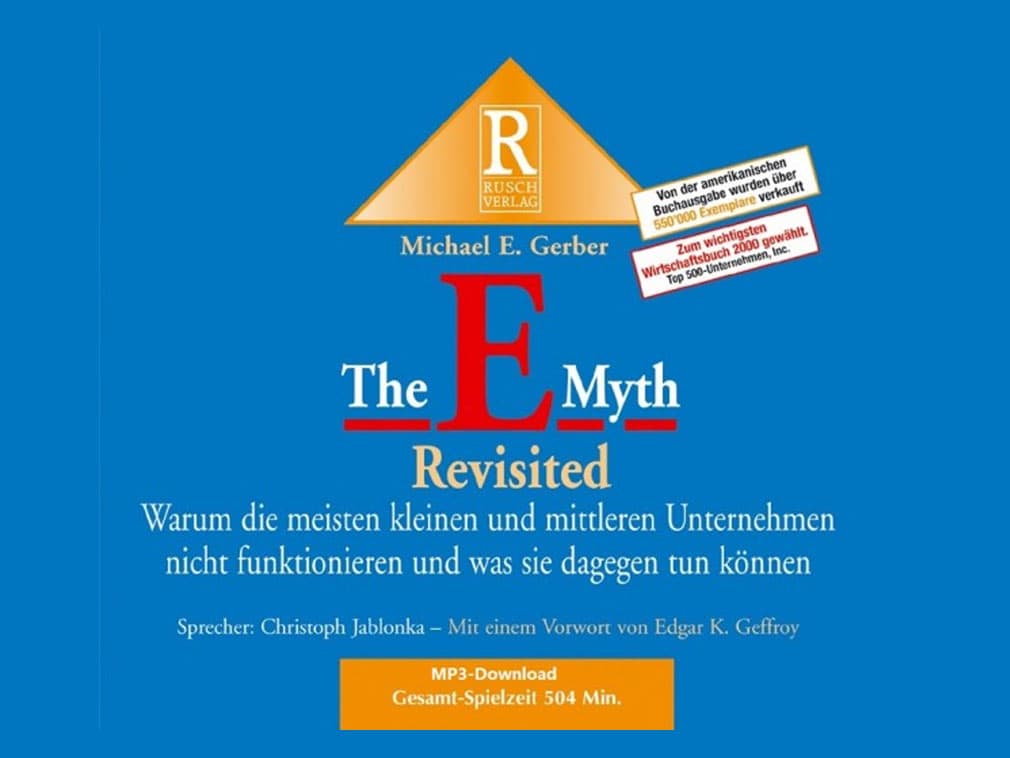 »The E-Myth Revisited – warum die meisten kleinen und mittleren Unternehmen nicht funktionieren und was sie dagegen tun können« von Michael E. Gerber